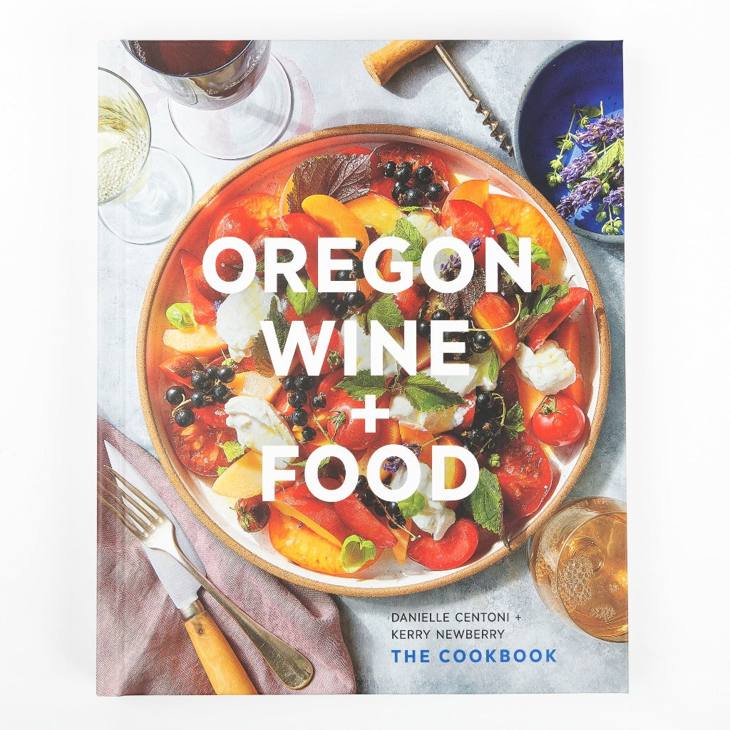 Oregon Wine + Food: The Cookbook