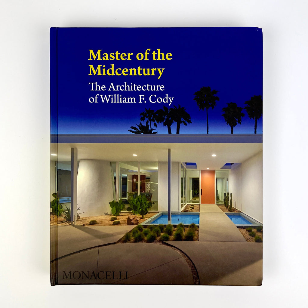Master of the Midcentury: The Architecture of William Cody