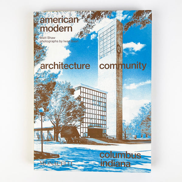 American Modern: Architecture; Community; Columbus, Indiana