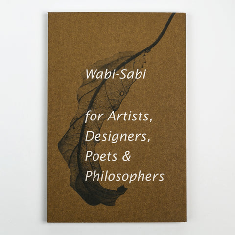 Wabi Sabi: For Artists, Poets, Designers, & Philosophers